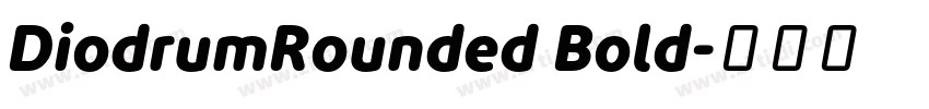 DiodrumRounded Bold字体转换